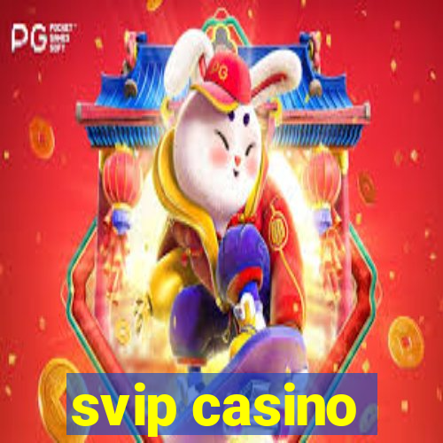 svip casino